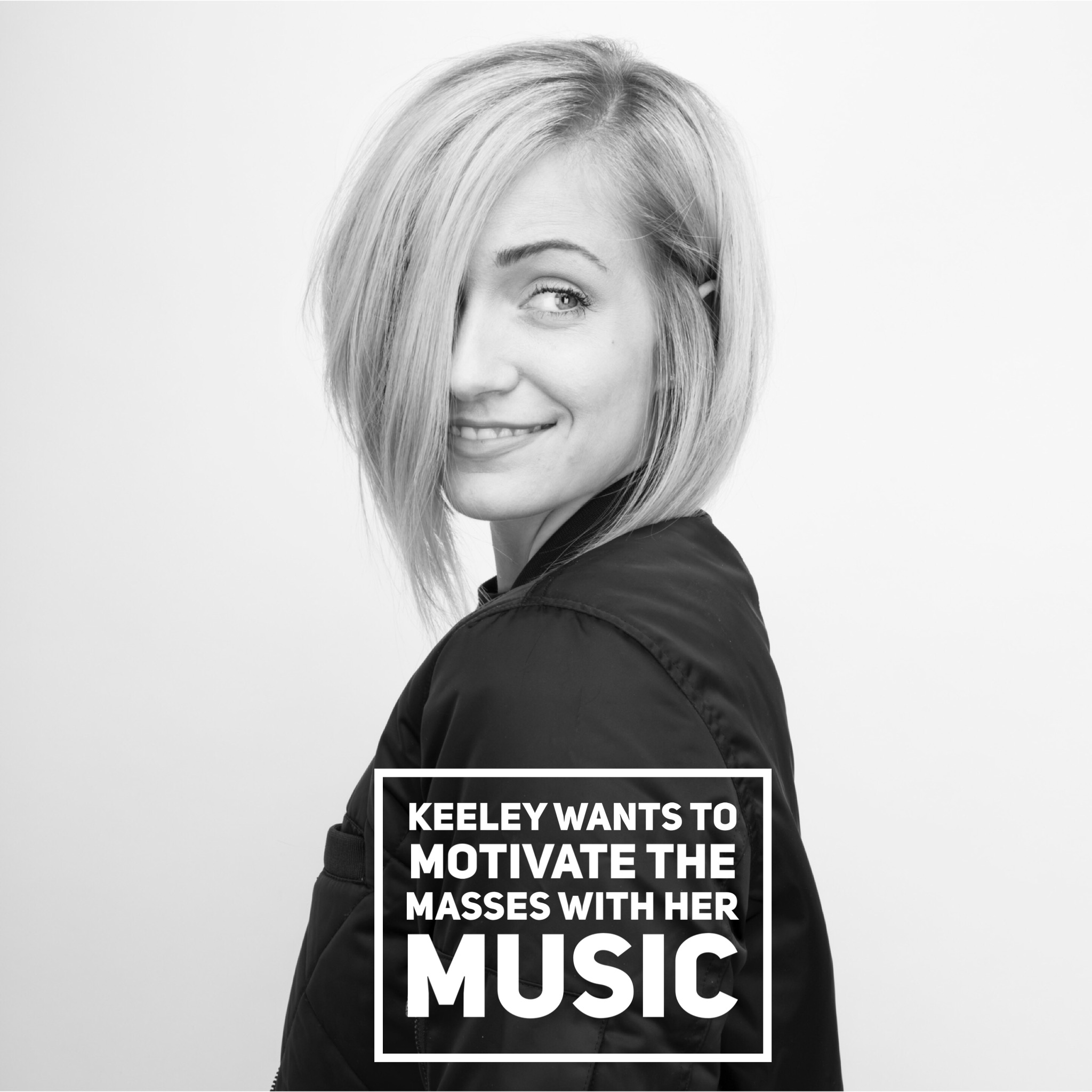 Keeley Wants to Motivate the Masses With Her Music