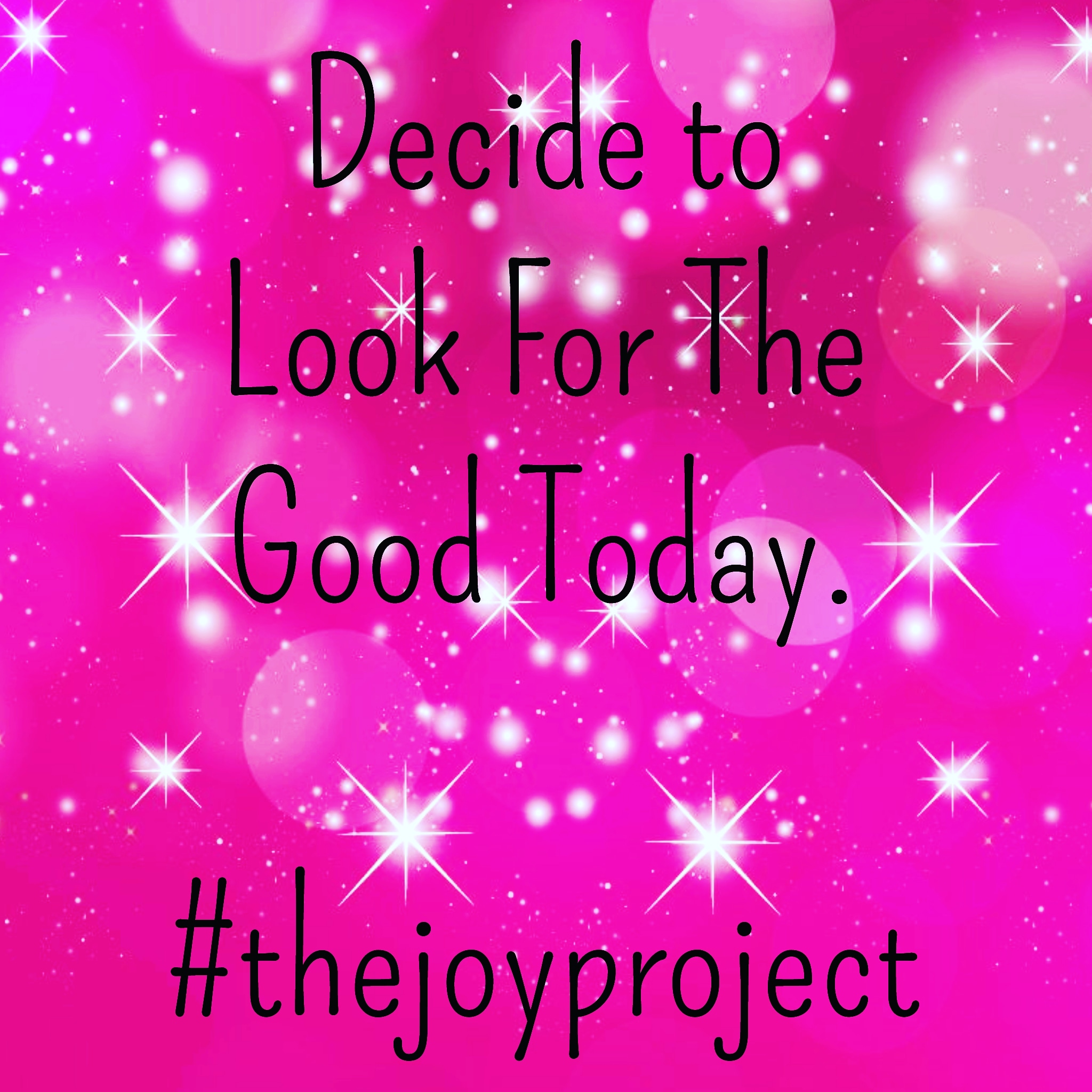 Look For The Good Today