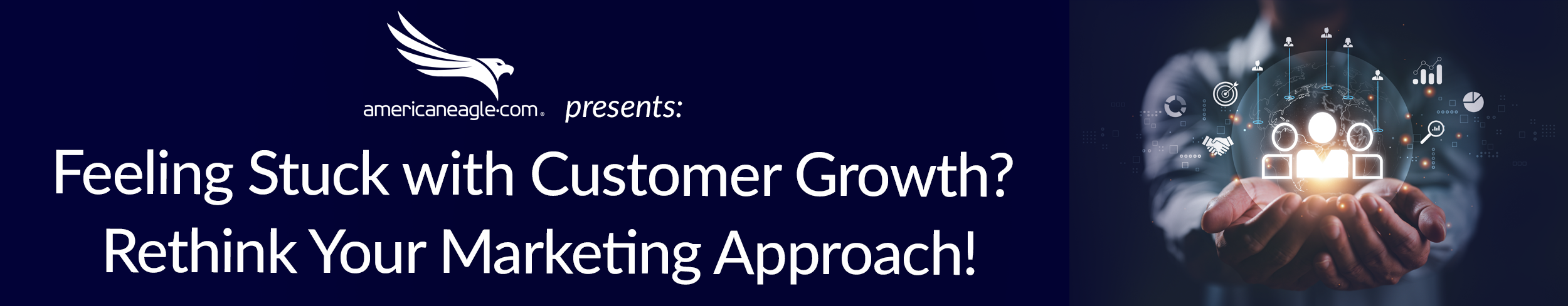 Feeling Stuck with Customer Growth? It Might Be Time to Rethink Your Marketing Approach.