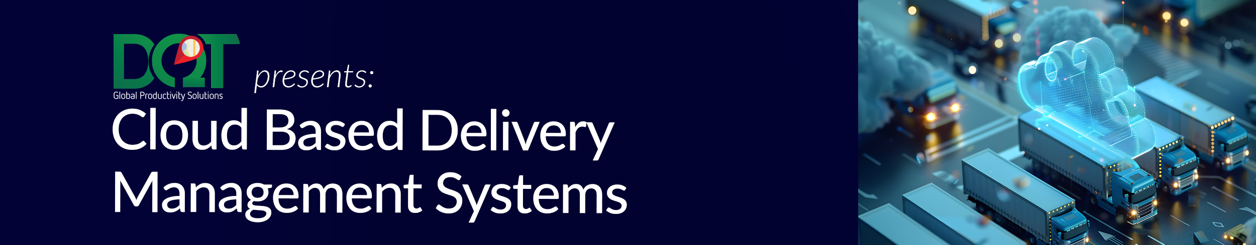 DQ Technologies Presents: Cloud Based Delivery Management Solutions