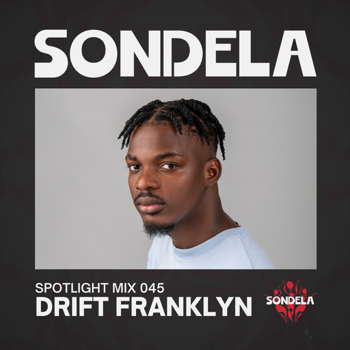 Sondela Spotlight 045 - DJ Drift Franklyn cover
