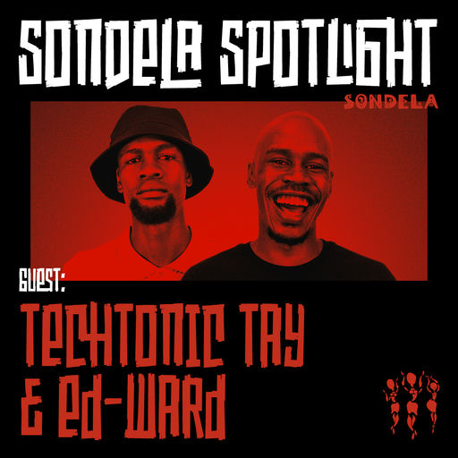 Sondela Spotlight 009 - TechTonic Tay & Ed-Ward cover