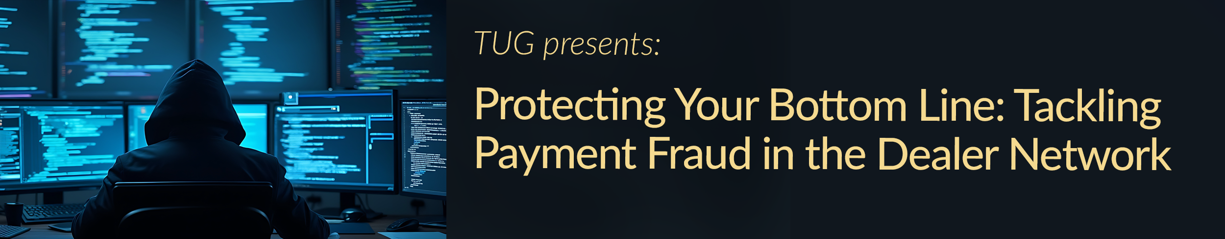 TUG Presents: Protecting Your Bottom Line &mdash; Tackling Payment Fraud in the Dealer Network