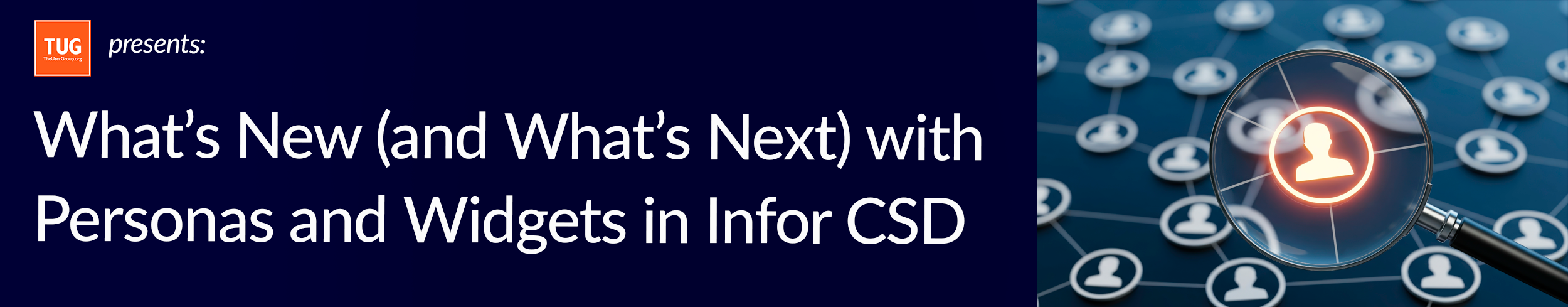 TUG Presents: What&rsquo;s New (and What&rsquo;s Next) with Personas and Widgets in Infor CSD