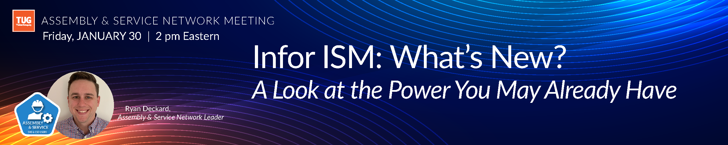Assembly & Service Network presents: Infor ISM: What&rsquo;s New?