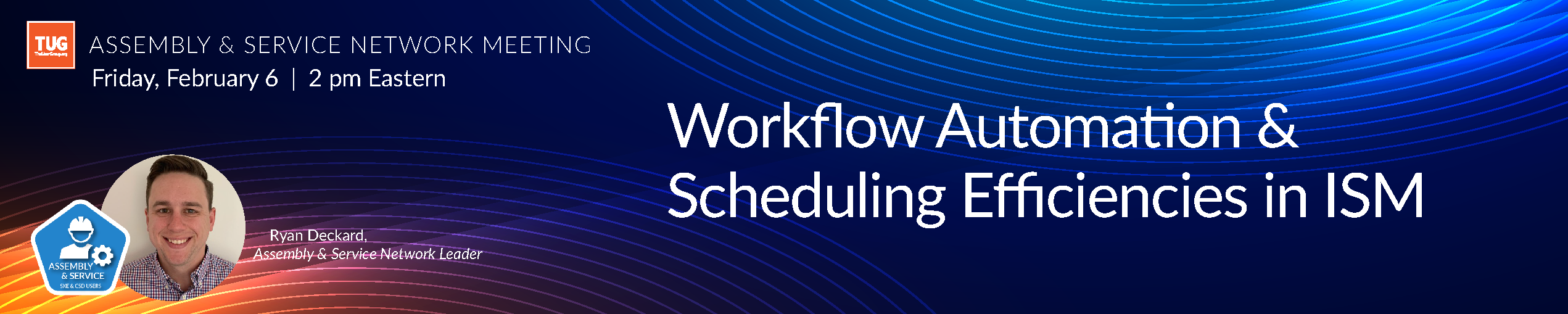 Assembly & Service Network presents: Workflow Automation & Scheduling Efficiencies in ISM