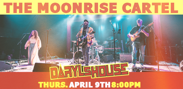 The Moonrise Cartel Live at Daryl’s House Pawling – April 9 Concert-billboard
