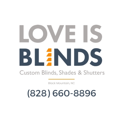 Love is Blinds-Custom Blinds, Shades, Shutters, Black Mountain NC, (828) 660-8896 Window treatment Installation