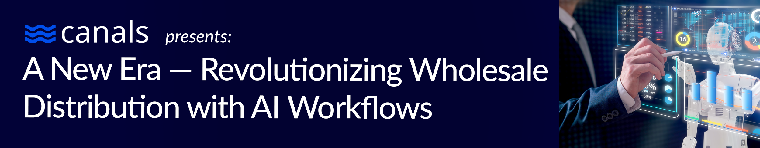 Canals Presents: A New Era &mdash; Revolutionizing Wholesale Distribution with AI Workflows