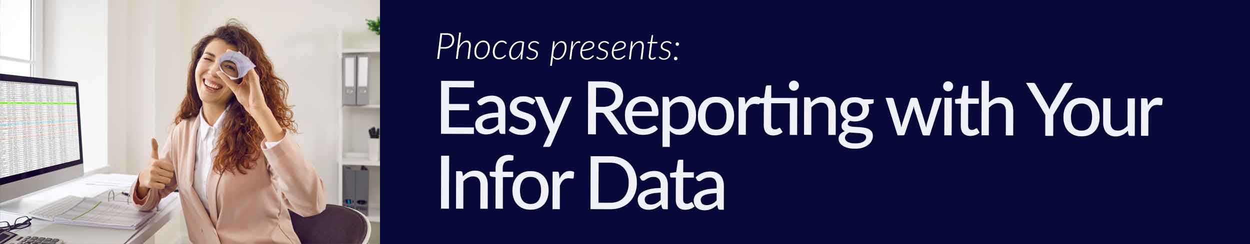 Phocas Software presents: Easy Reporting with your Infor Data