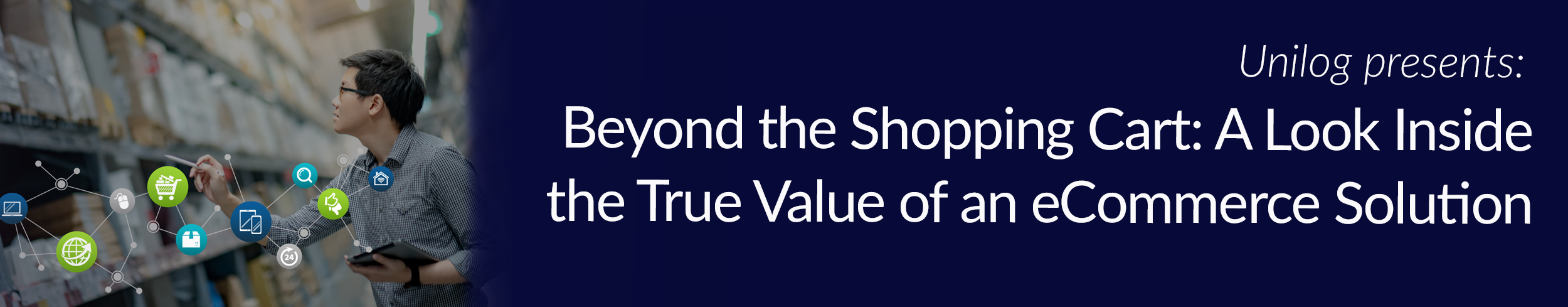 Beyond the Shopping Cart with Unilog