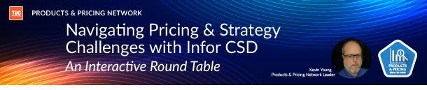 Products & Pricing Network presents: Navigating Pricing and Strategy Challenges with Infor CSD: An Interactive Roundtable