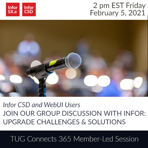 Infor CSD and WebUI Users - Join the Group Discussion with Infor: Upgrade Challenges & Solutions