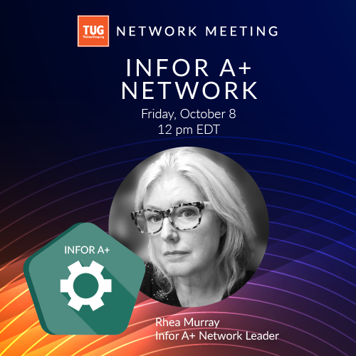 TUG Infor A+ Network Meeting: Third-Party Solutions Infor A+ Users are Adopting