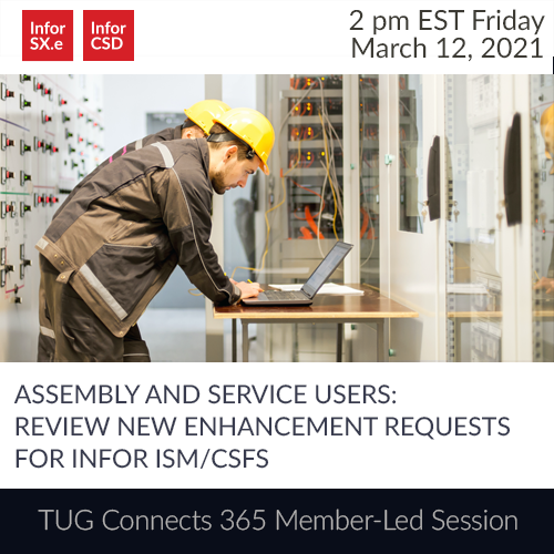 Assembly and Service Users: Review New Enhancement Requests for Infor ISM / CSFS