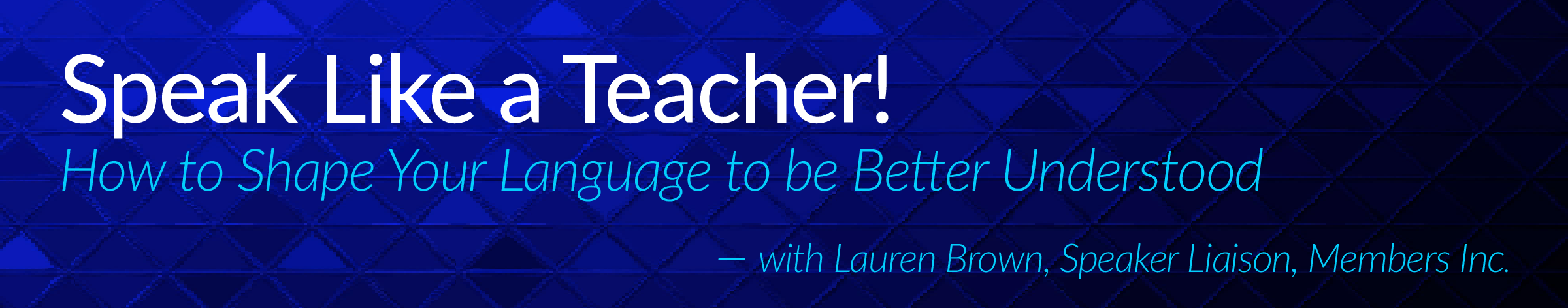 TUG Presents: Speak Like a Teacher! How to Shape Your Language to be Better Understood