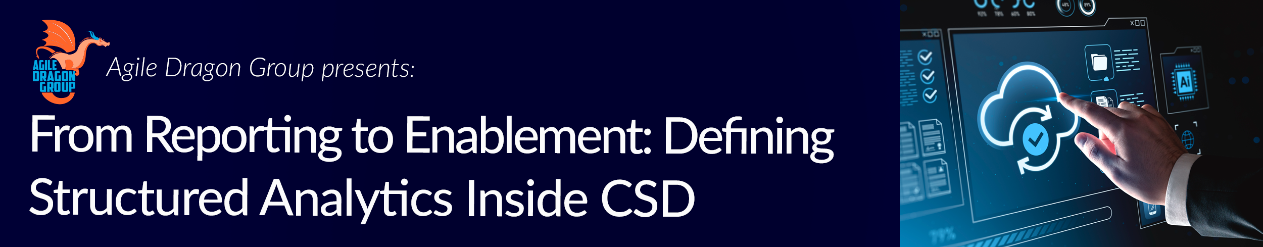 Agile Dragon Presents: From Reporting to Enablement: Defining Structured Analytics Inside CloudSuite Distribution