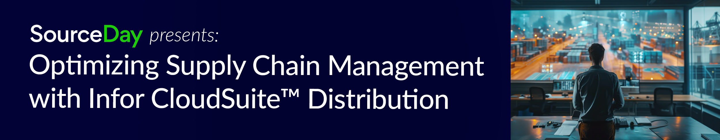 SourceDay presents: Optimizing Supply Chain Management with Infor CloudSuite&trade; Distribution