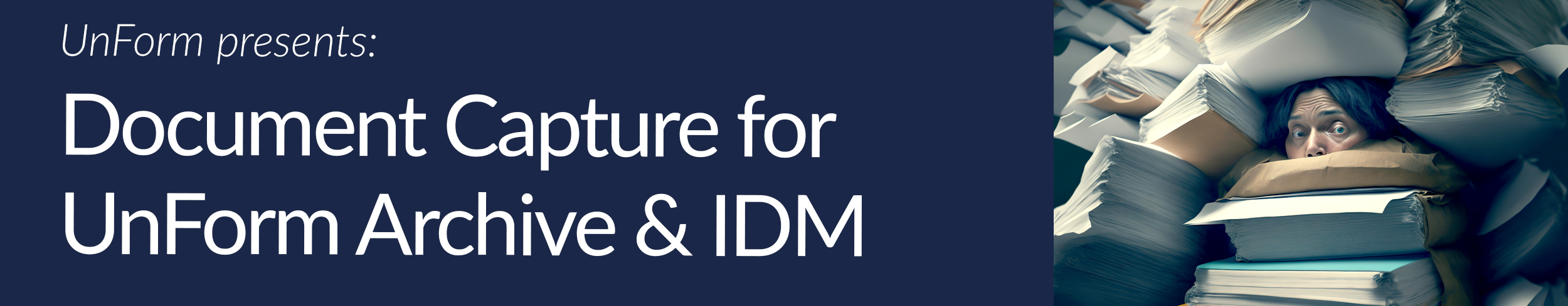 UnForm Presents Document Capture with UnForm Archive & IDM