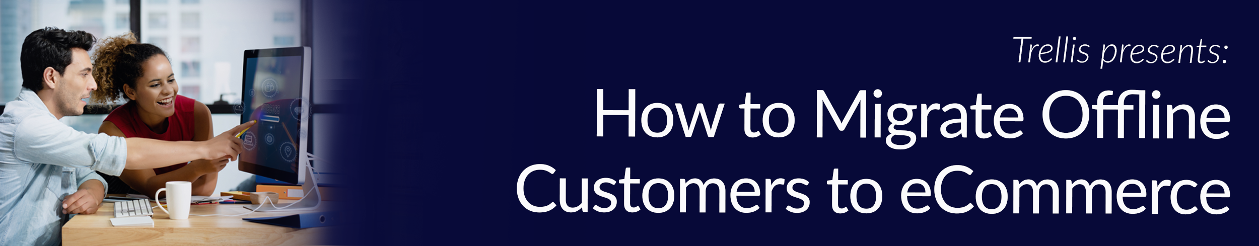 How to Migrate Offline Customers to eCommerce