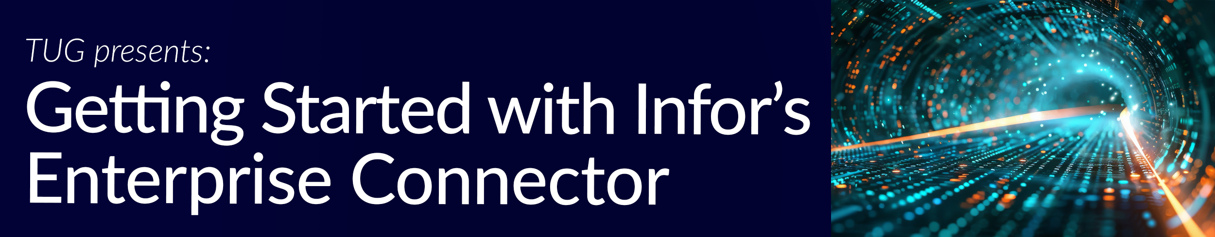 TUG Presents: Getting Started with Infor&rsquo;s Enterprise Connector