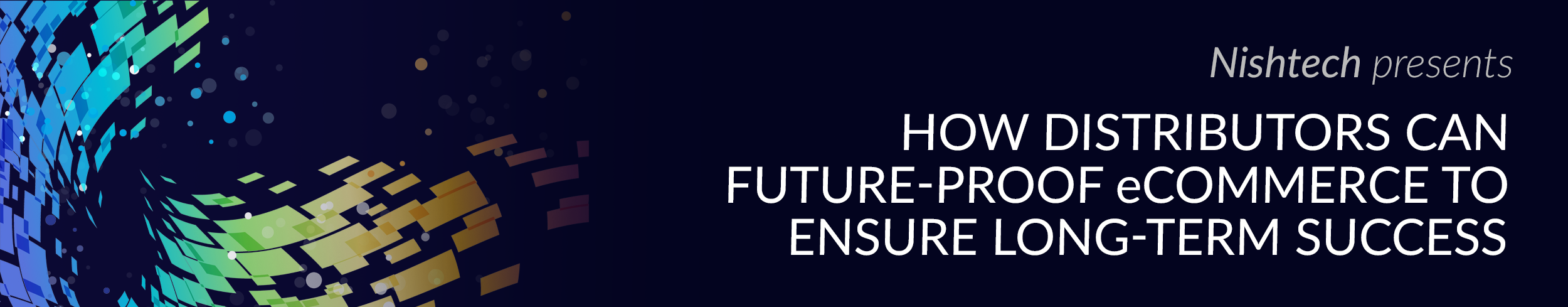 How Distributors Can Future-Proof e-Commerce to Ensure Long-Term Success