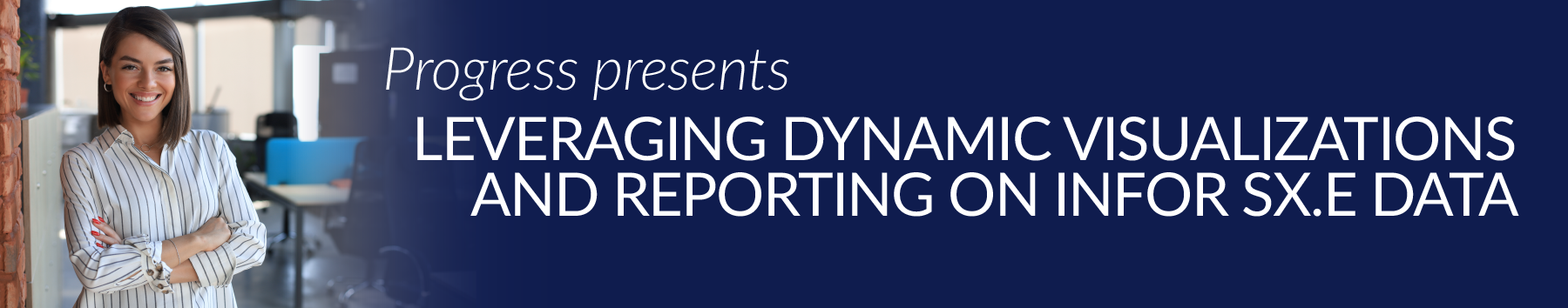 Leveraging Dynamic Visualizations and Reporting on Infor SX.e Data