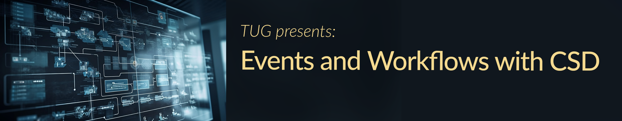 TUG Presents: Events and Workflows with CSD