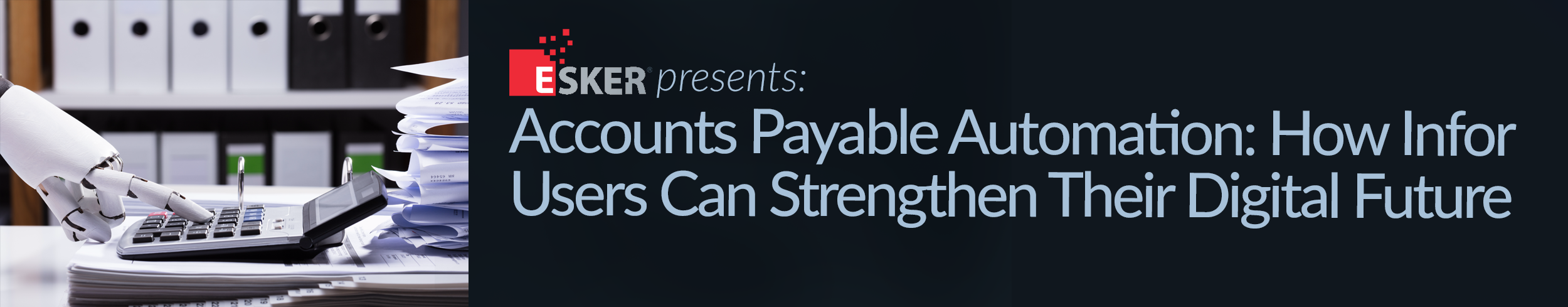 Esker Presents: Accounts Payable Automation: How Infor Users Can Strengthen Their Digital Future