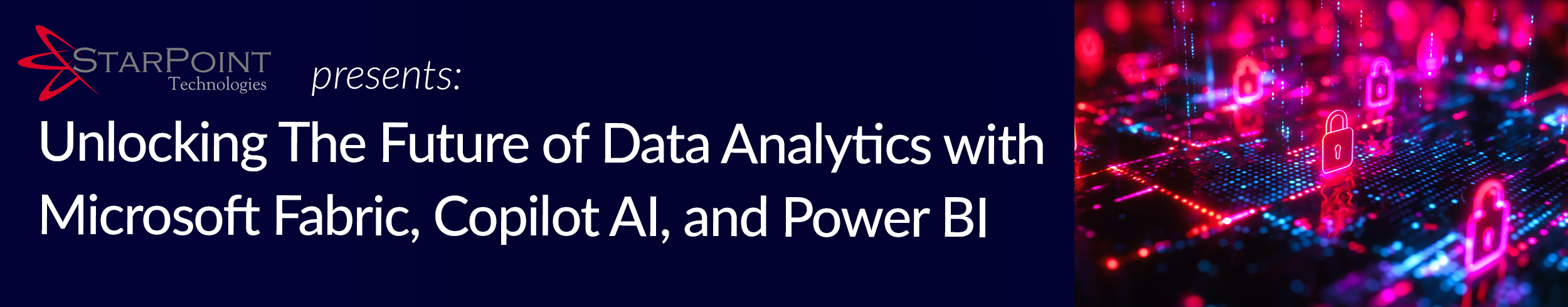 StarPoint presents: Unlocking The Future of Data Analytics with Microsoft Fabric, Copilot AI, and Power BI