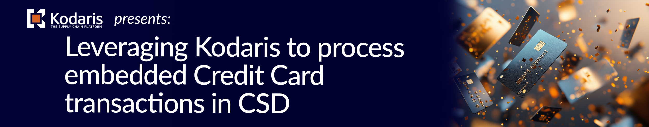 Kodaris Presents: Leveraging Kodaris to Process Embedded Credit Card Transactions in CSD
