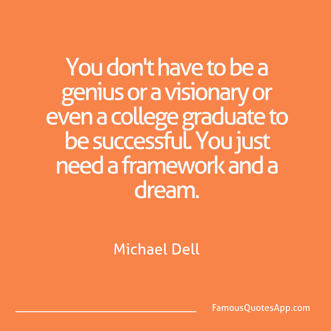 Success Michael Dell You don't have to be