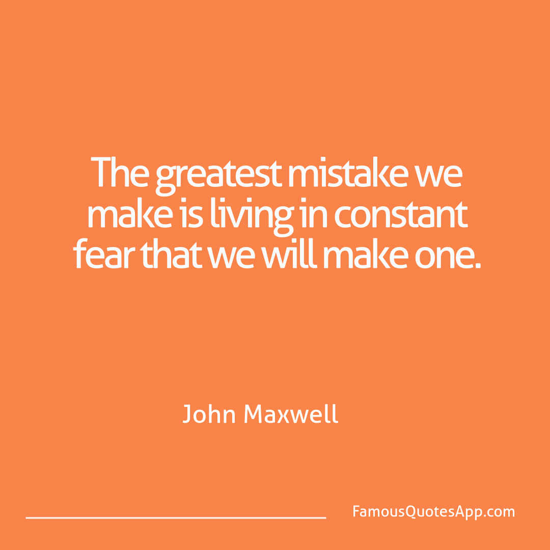 Failure John Maxwell The greatest mistake