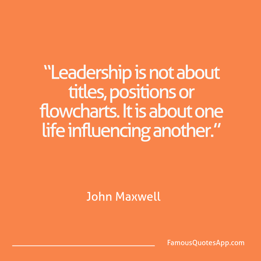 People John Maxwell “Leadership is not a