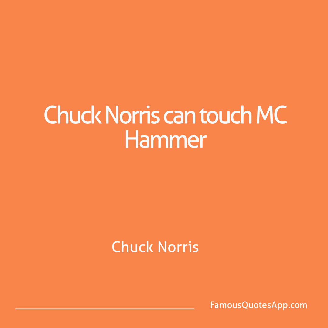 Chuck Norris Chuck Norris Chuck Norris can tou