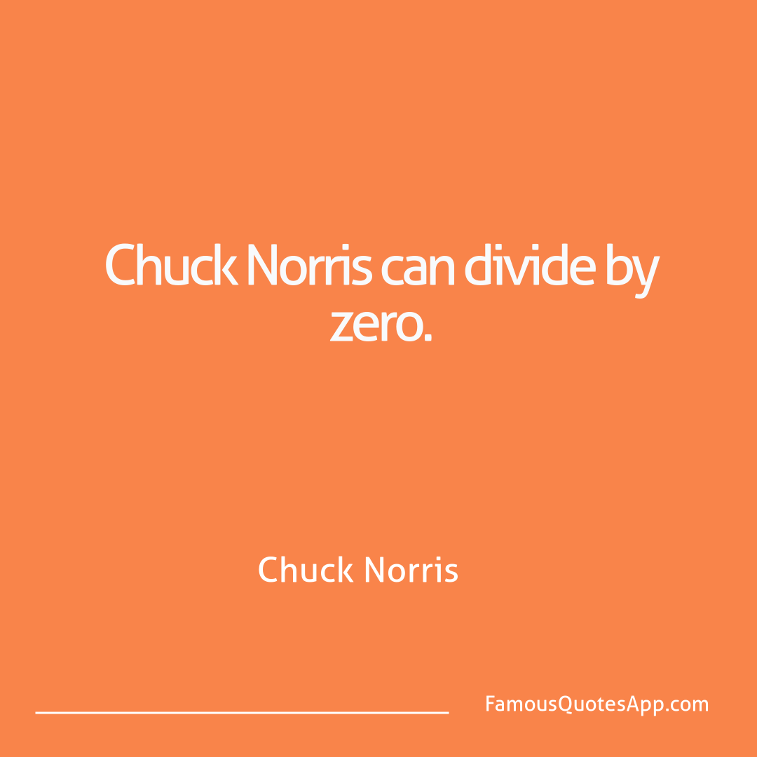 Chuck Norris Chuck Norris Chuck Norris can div