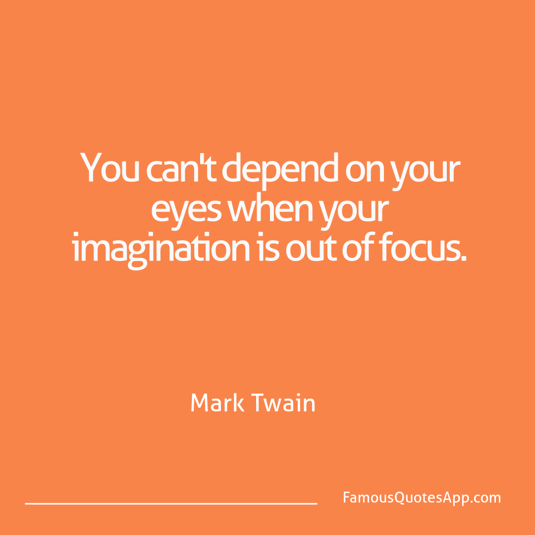 Wisdom Mark Twain You can't depend on