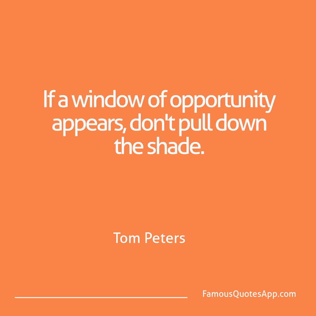 Humor Tom Peters If a window of oppor