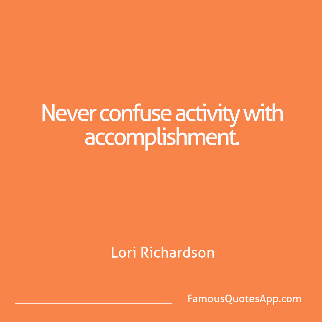 Success Lori Richardson Never confuse activi