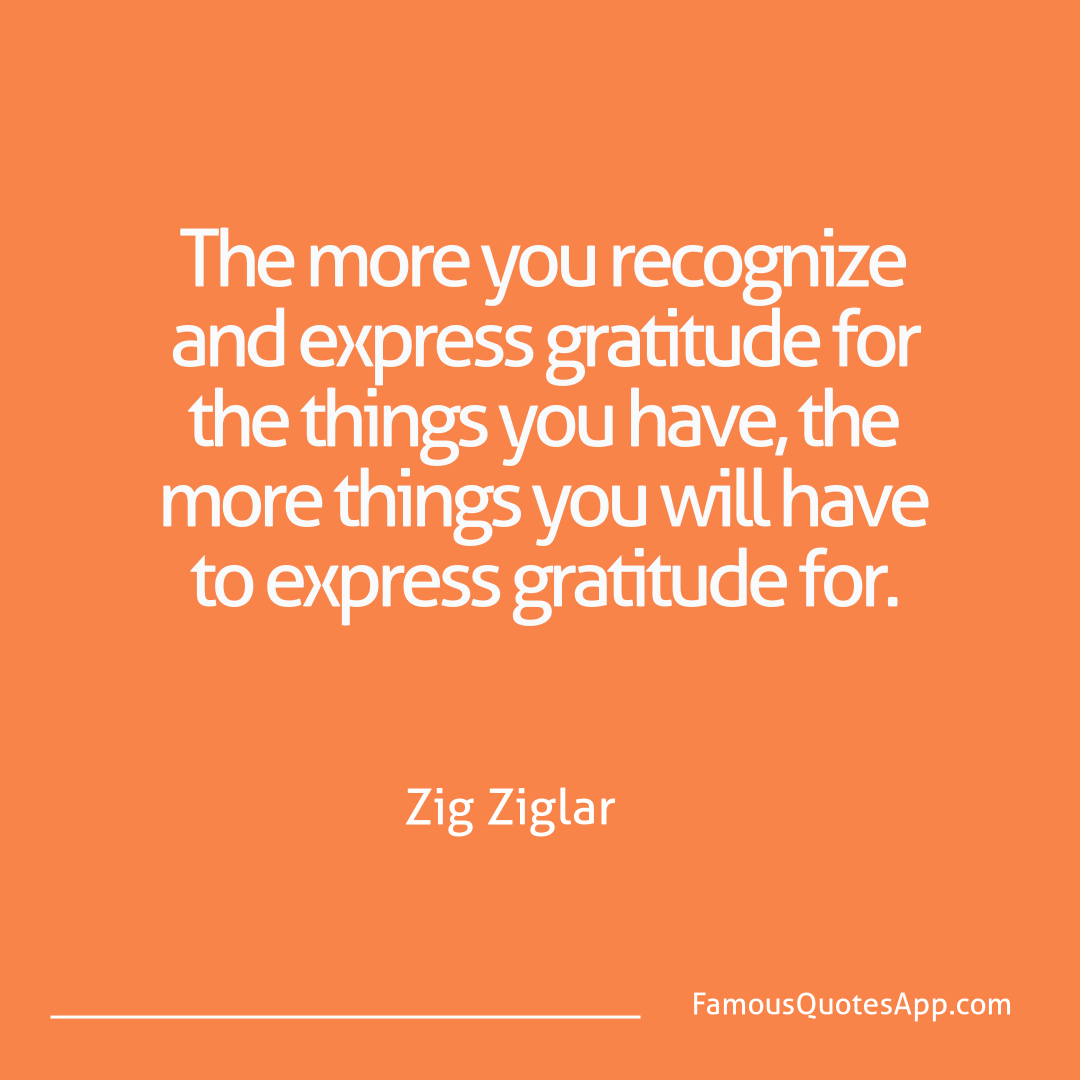 People Zig Ziglar The more you recogni