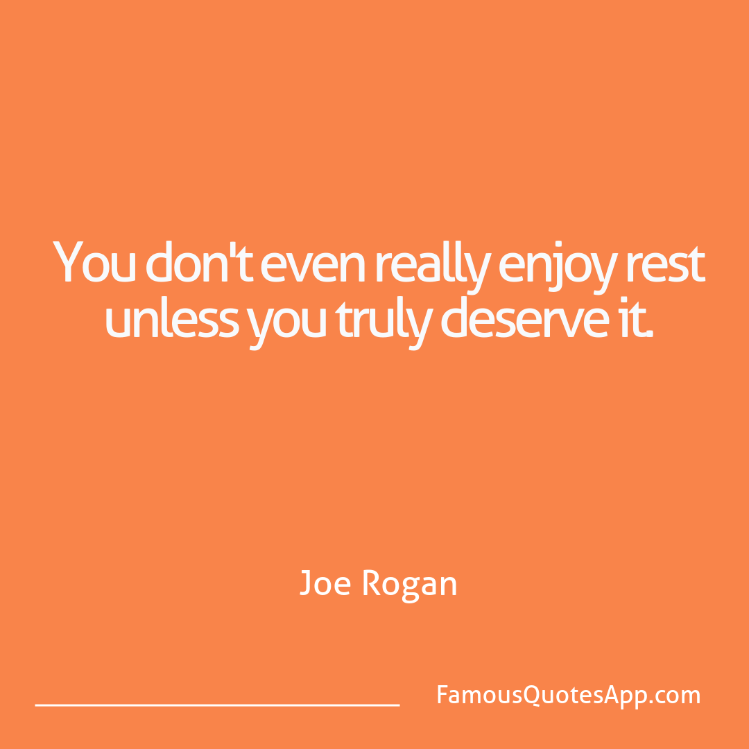 Wisdom Joe Rogan You don't even reall