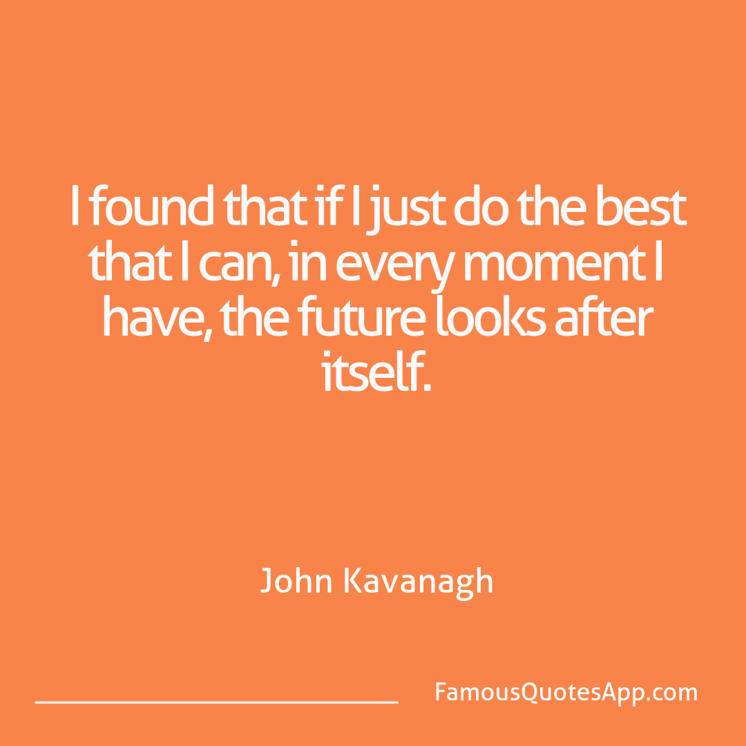 Wisdom John Kavanagh I found that if I ju