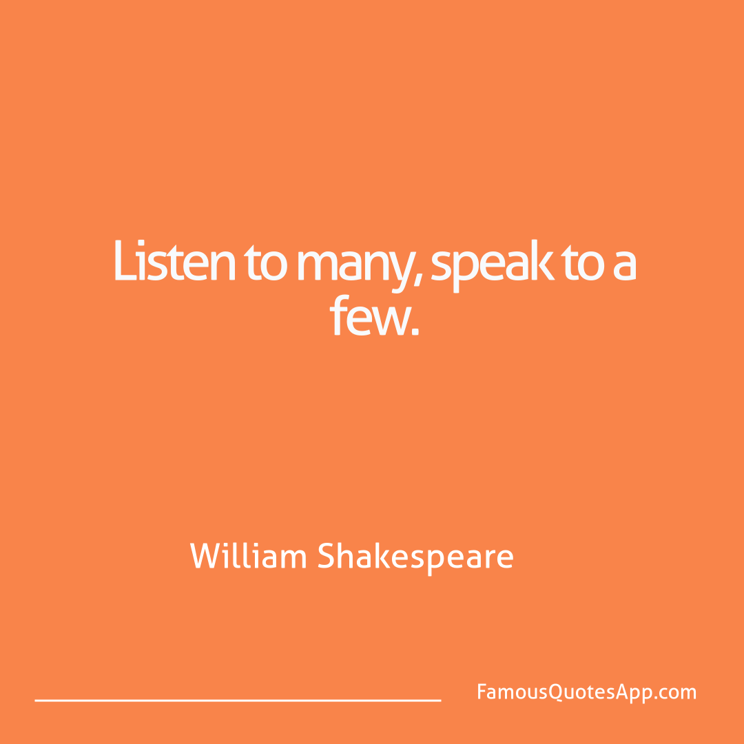 People William Shakespeare Listen to many, spea