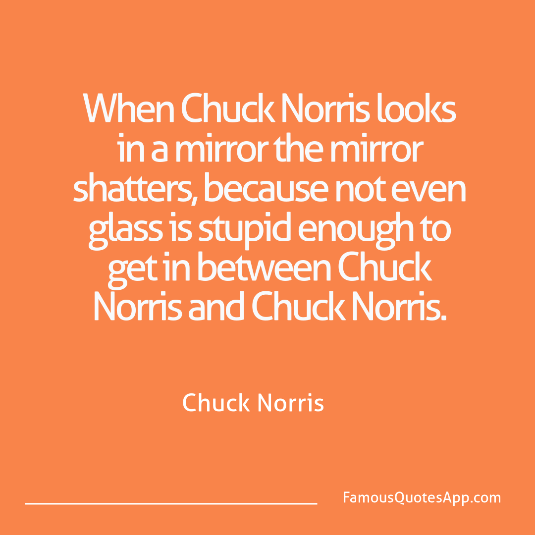 Chuck Norris Chuck Norris When Chuck Norris lo