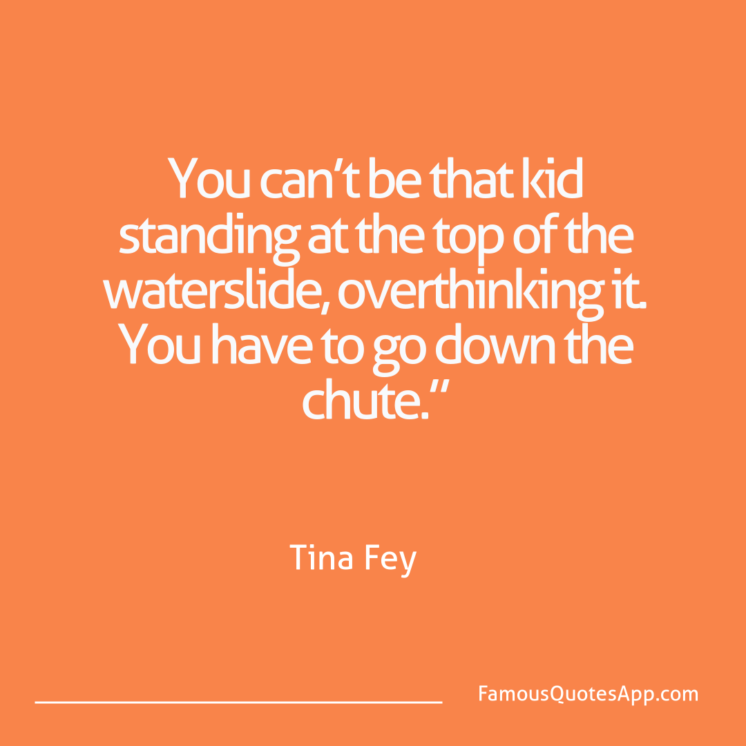 Humor Tina Fey You can’t be that ki