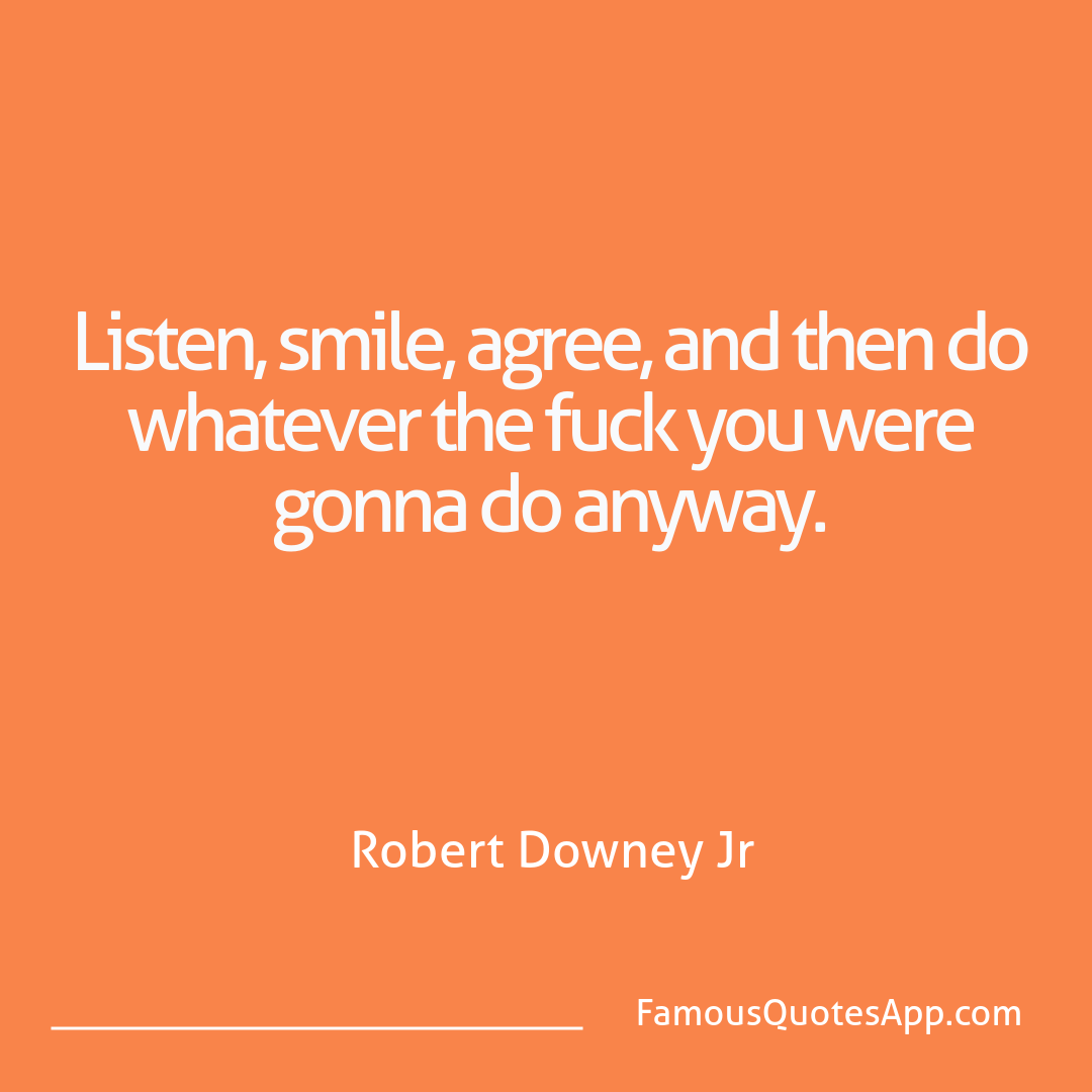 Motivation Robert Downey Jr Listen, smile, agree