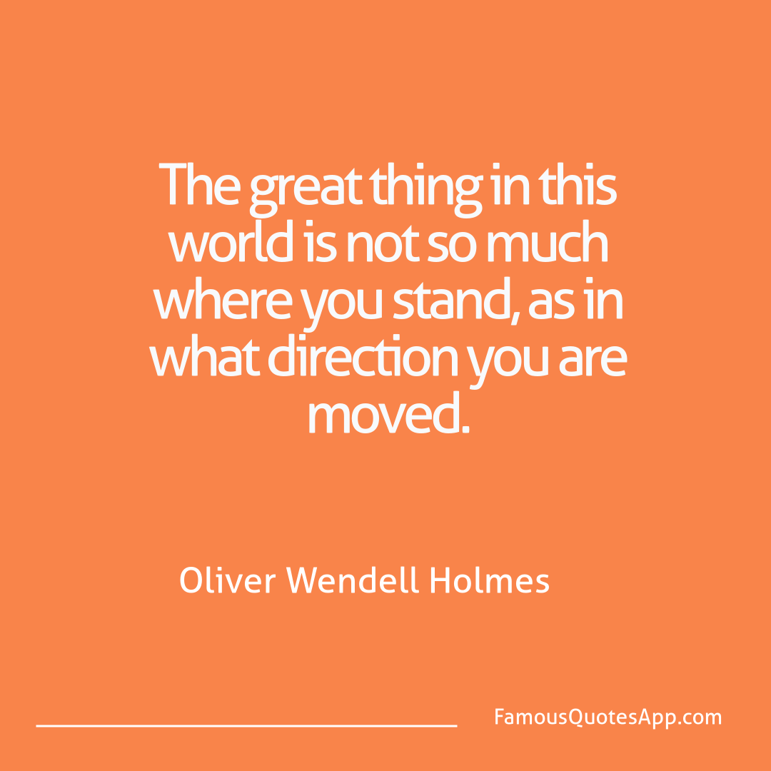 Motivation Oliver Wendell Holmes The great thing in t