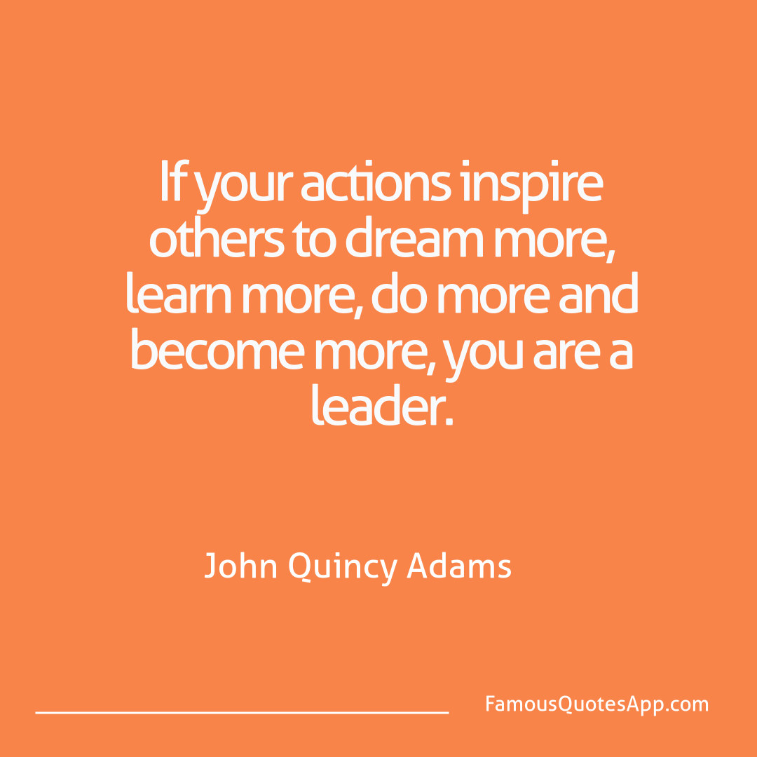 Motivation John Quincy Adams If your actions insp