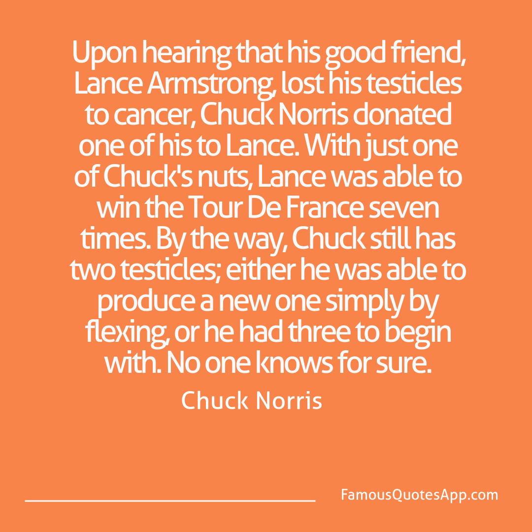 Chuck Norris Chuck Norris Upon hearing that hi