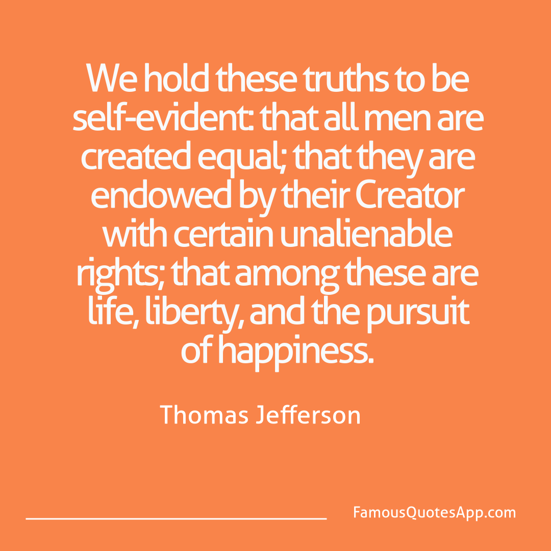 People Thomas Jefferson We hold these truths